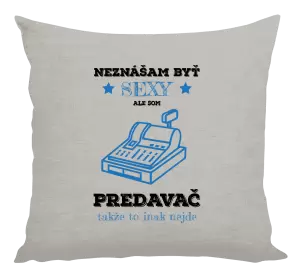 Vankúš Neznášam byť sexy, ale som predavač