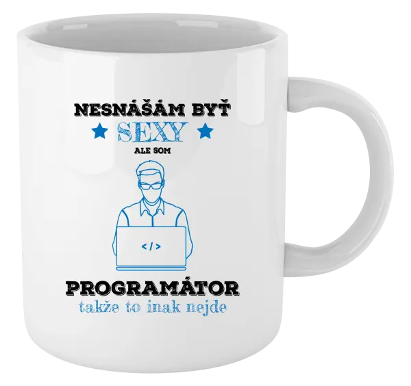 Hrnček Neznášam byť sexy, ale som programátor