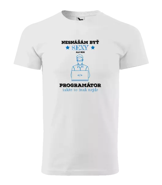 Pánske tričko Neznášam byť sexy, ale som programátor