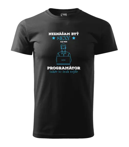 Pánske tričko Neznášam byť sexy, ale som programátor