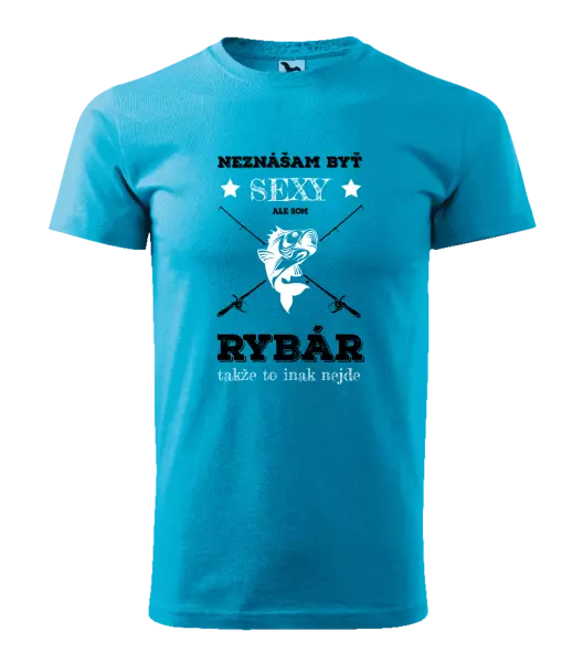 Pánske tričko Neznášam byť sexy, ale som rybár