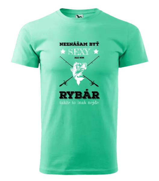 Pánske tričko Neznášam byť sexy, ale som rybár