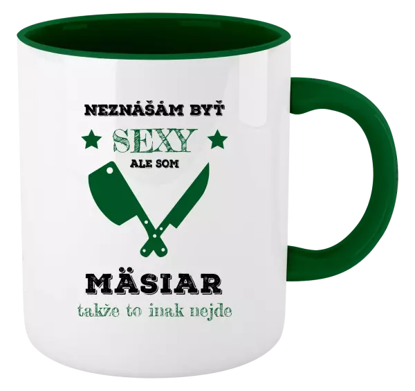 Hrnček  Neznášám byť sexy, ale som mäsiar