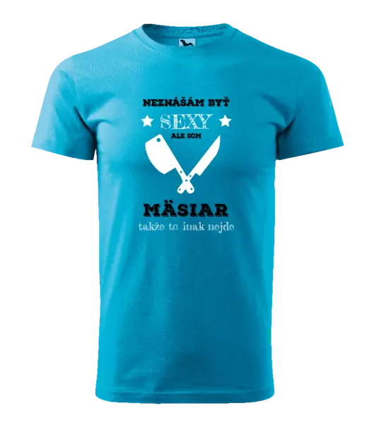 Pánske tričko Neznášám byť sexy, ale som mäsiar