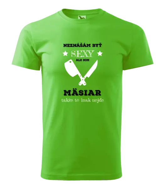 Pánske tričko Neznášám byť sexy, ale som mäsiar
