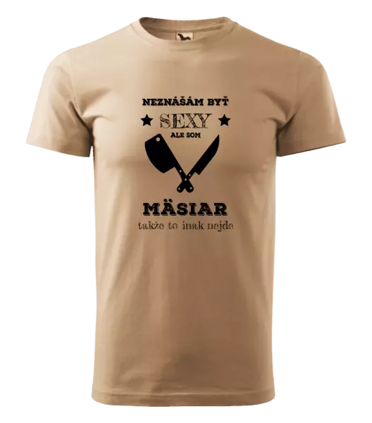 Pánske tričko Neznášám byť sexy, ale som mäsiar