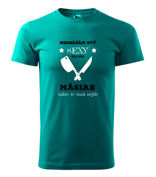 Pánske tričko Neznášám byť sexy, ale som mäsiar