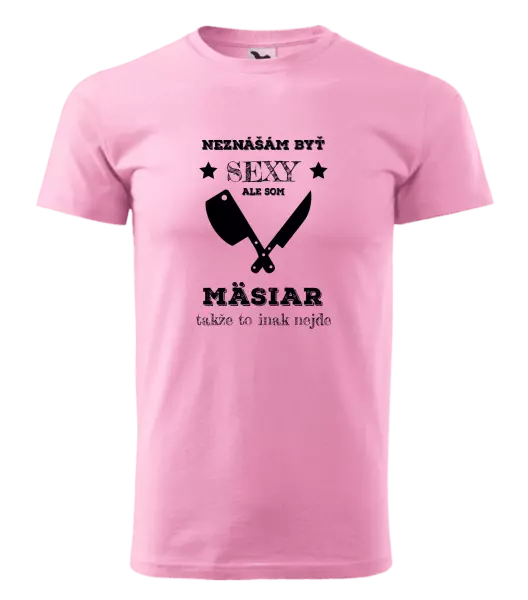 Pánske tričko Neznášám byť sexy, ale som mäsiar