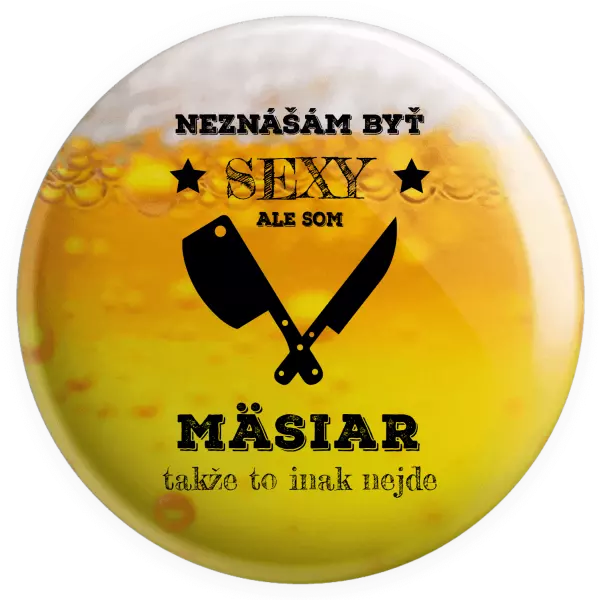 Placka Neznášám byť sexy, ale som mäsiar