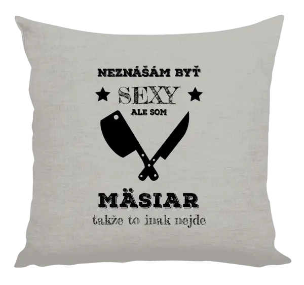 Vankúš Neznášám byť sexy, ale som mäsiar