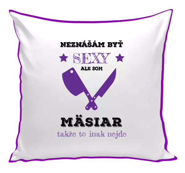 Vankúš Neznášám byť sexy, ale som mäsiar
