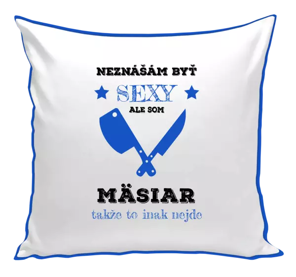 Vankúš Neznášám byť sexy, ale som mäsiar