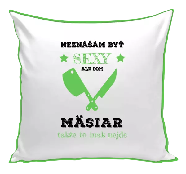 Vankúš Neznášám byť sexy, ale som mäsiar