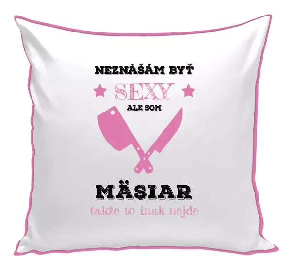 Vankúš Neznášám byť sexy, ale som mäsiar