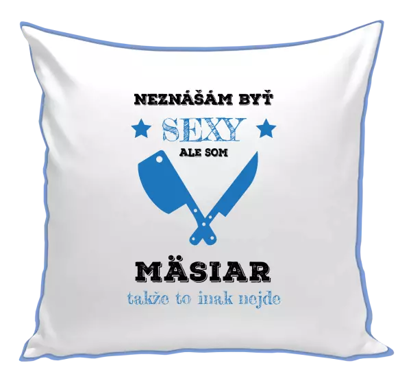 Vankúš Neznášám byť sexy, ale som mäsiar