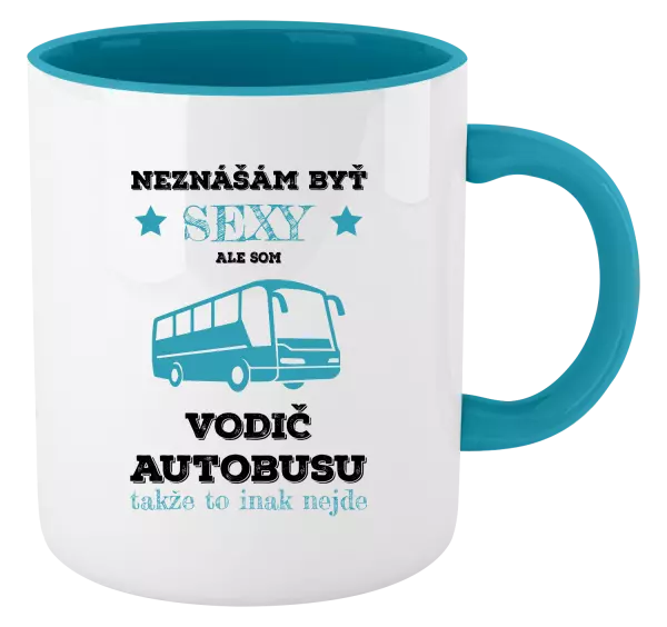 Hrnček  Neznášám byť sexy, ale som vodič autobusu