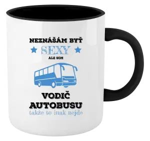 Hrnček  Neznášám byť sexy, ale som vodič autobusu