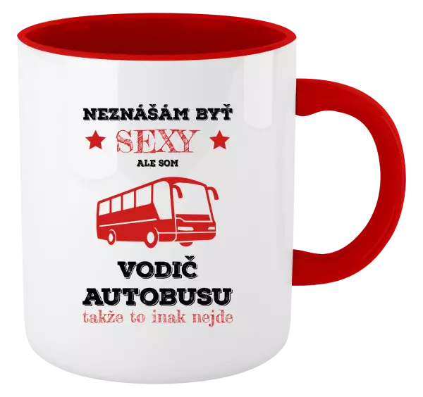 Hrnček  Neznášám byť sexy, ale som vodič autobusu