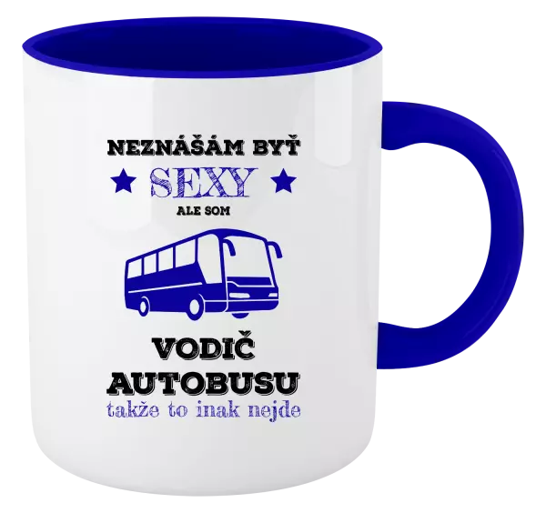 Hrnček  Neznášám byť sexy, ale som vodič autobusu