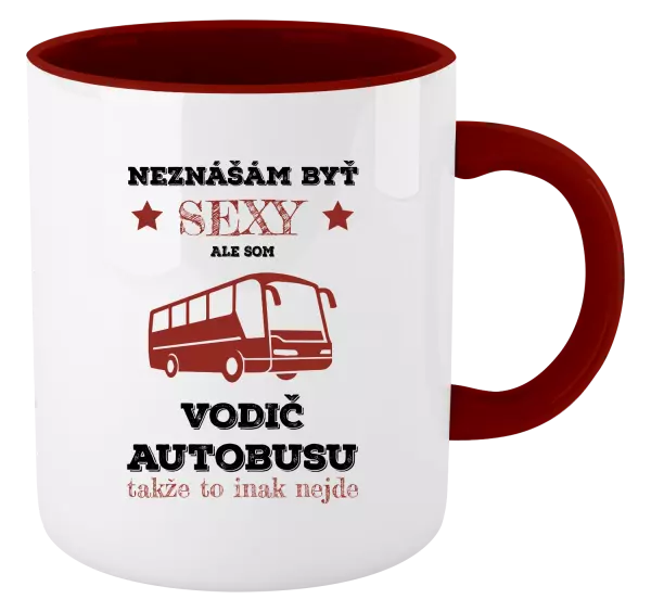 Hrnček  Neznášám byť sexy, ale som vodič autobusu