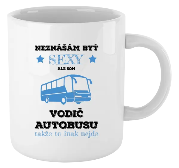 Hrnček Neznášám byť sexy, ale som vodič autobusu