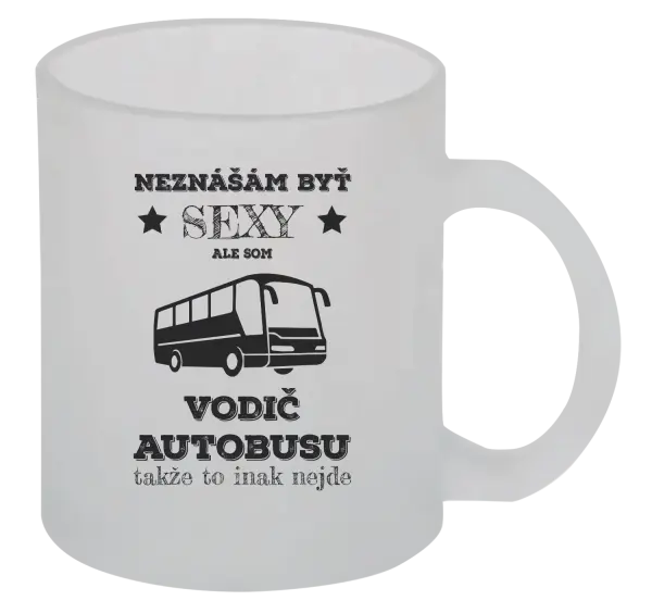 Hrnček Neznášám byť sexy, ale som vodič autobusu