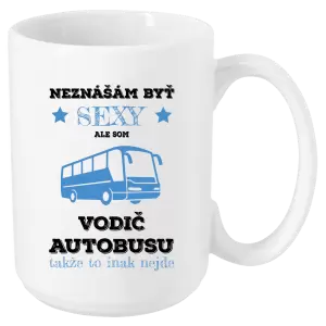 Hrnček Neznášám byť sexy, ale som vodič autobusu