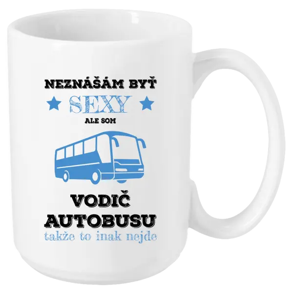 Hrnček Neznášám byť sexy, ale som vodič autobusu