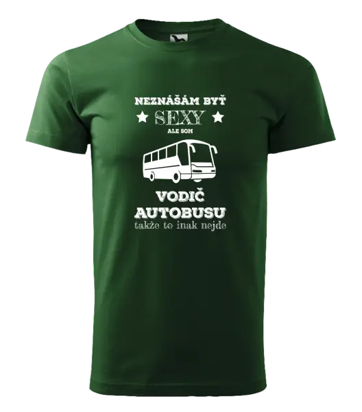 Pánske tričko Neznášám byť sexy, ale som vodič autobusu