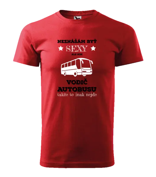 Pánske tričko Neznášám byť sexy, ale som vodič autobusu