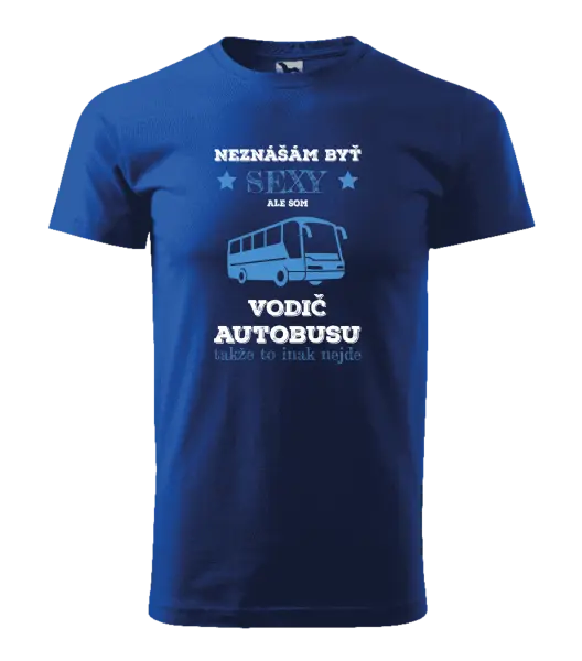 Pánske tričko Neznášám byť sexy, ale som vodič autobusu