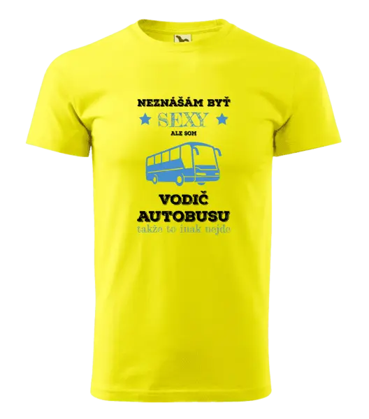 Pánske tričko Neznášám byť sexy, ale som vodič autobusu