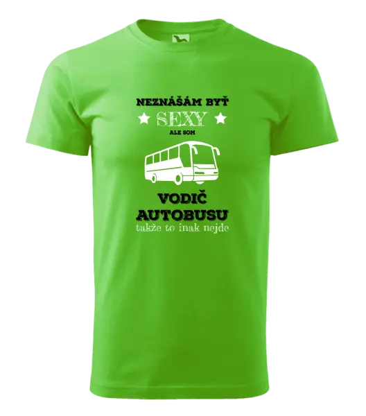 Pánske tričko Neznášám byť sexy, ale som vodič autobusu