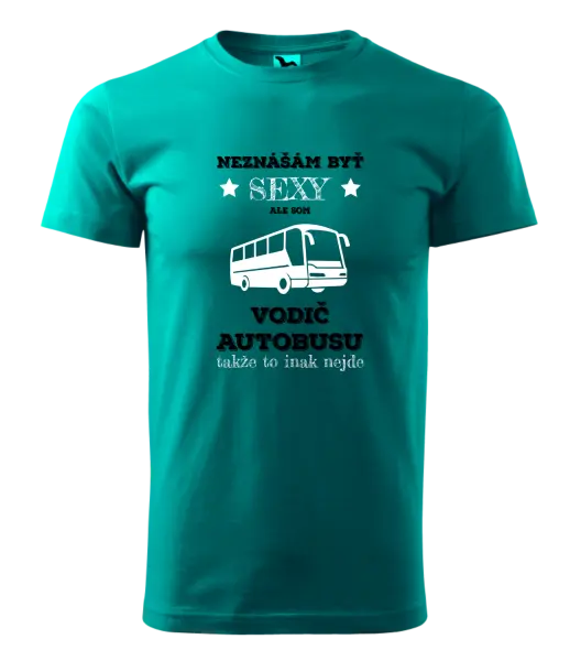 Pánske tričko Neznášám byť sexy, ale som vodič autobusu