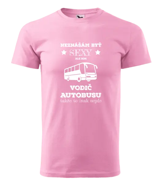 Pánske tričko Neznášám byť sexy, ale som vodič autobusu