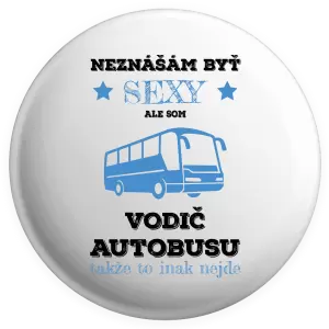 Placka Neznášám byť sexy, ale som vodič autobusu
