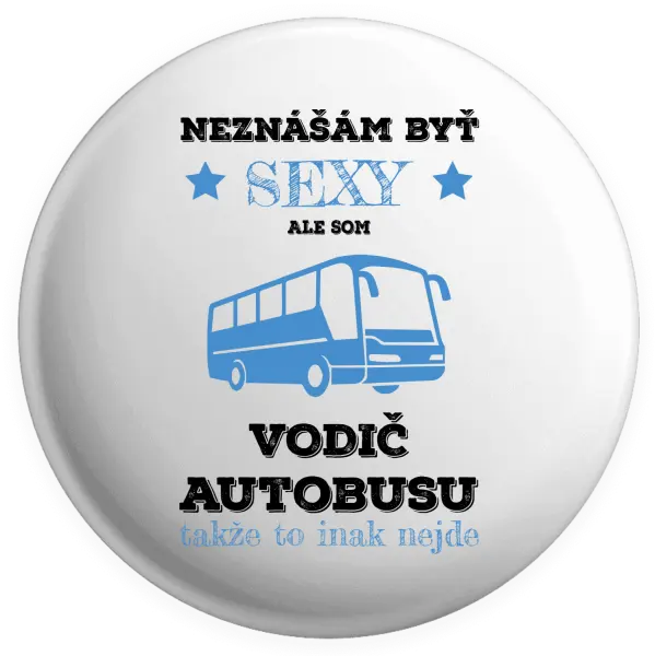 Placka Neznášám byť sexy, ale som vodič autobusu