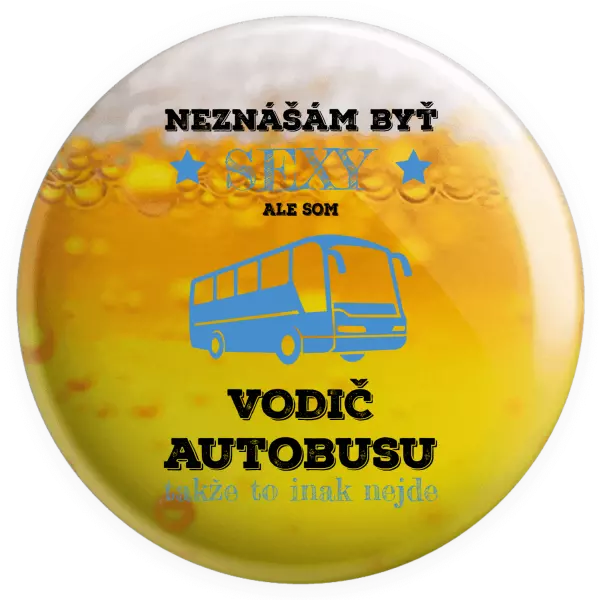 Placka Neznášám byť sexy, ale som vodič autobusu