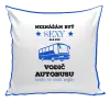 Vankúš Neznášám byť sexy, ale som vodič autobusu