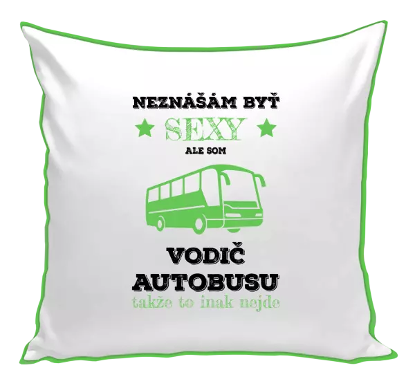 Vankúš Neznášám byť sexy, ale som vodič autobusu