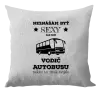 Vankúš Neznášám byť sexy, ale som vodič autobusu