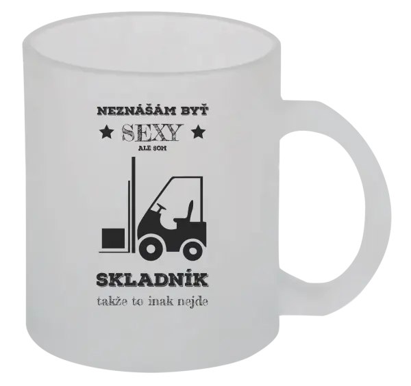 Hrnček Neznášám byť sexy, ale som skladník