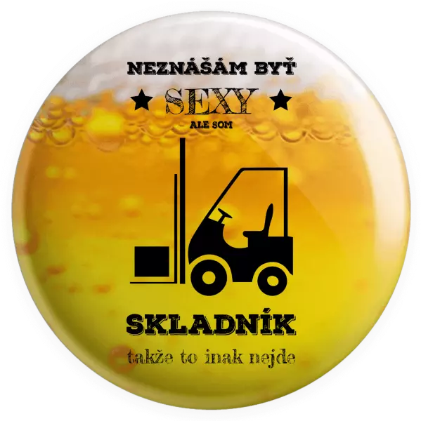 Placka Neznášám byť sexy, ale som skladník