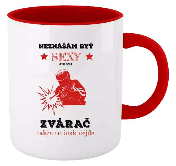 Hrnček  Neznášám byť sexy, ale som zvárač