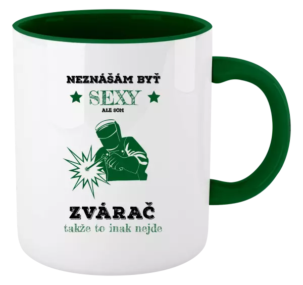 Hrnček  Neznášám byť sexy, ale som zvárač