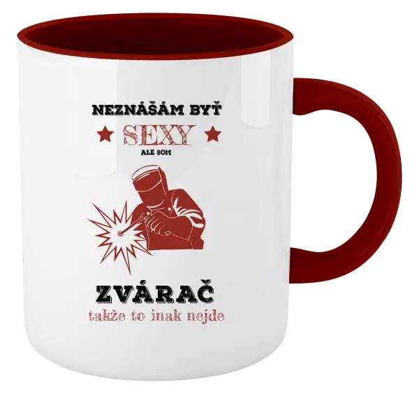 Hrnček  Neznášám byť sexy, ale som zvárač