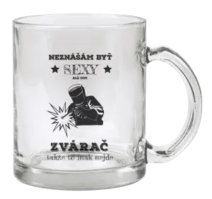 Hrnček Neznášám byť sexy, ale som zvárač