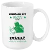 Hrnček Neznášám byť sexy, ale som zvárač