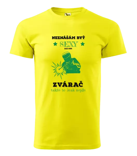 Pánske tričko Neznášám byť sexy, ale som zvárač