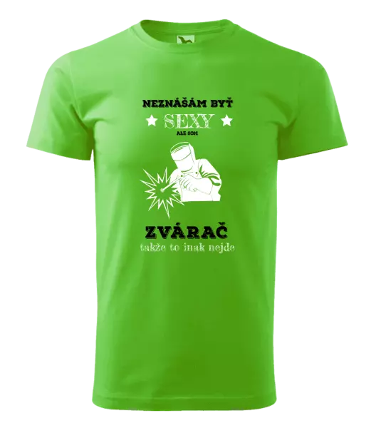 Pánske tričko Neznášám byť sexy, ale som zvárač